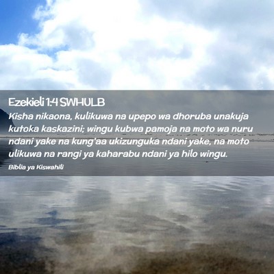 Picture 02 - Ezekieli 1:4 SWHULB - Kisha nikaona, kulikuwa na upepo wa dhoruba - Bible Verse Picture
