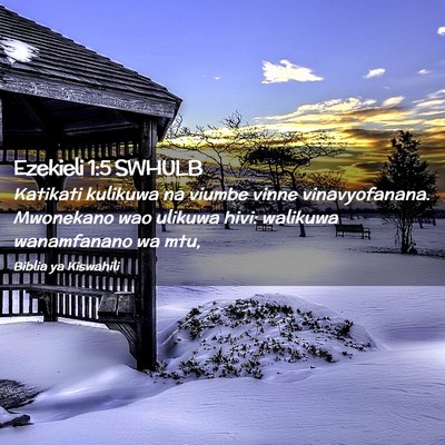 Picture 02 - Ezekieli 1:5 SWHULB - Katikati kulikuwa na viumbe vinne vinavyofanana. - Bible Verse Picture