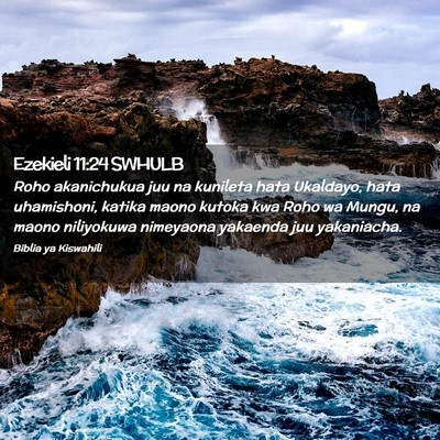 Picture 02 - Ezekieli 11:24 SWHULB - Roho akanichukua juu na kunileta hata Ukaldayo, - Bible Verse Picture