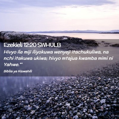 Picture 02 - Ezekieli 12:20 SWHULB - Hivyo ile miji iliyokuwa wenyeji itachukuliwa, na - Bible Verse Picture