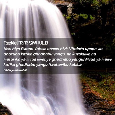 Picture 02 - Ezekieli 13:13 SWHULB - Kwa hiyo Bwana Yahwe asema hivi: Nitaleta upepo - Bible Verse Picture