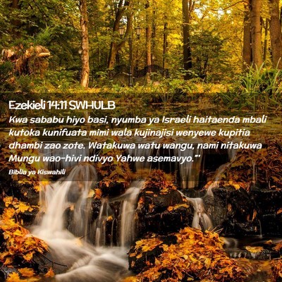 Picture 02 - Ezekieli 14:11 SWHULB - Kwa sababu hiyo basi, nyumba ya Israeli haitaenda - Bible Verse Picture