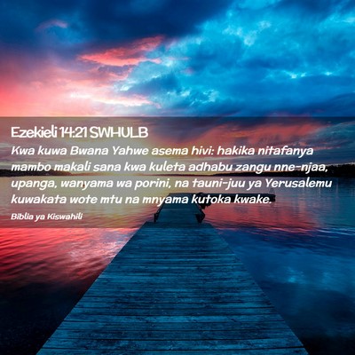 Picture 02 - Ezekieli 14:21 SWHULB - Kwa kuwa Bwana Yahwe asema hivi: hakika nitafanya - Bible Verse Picture