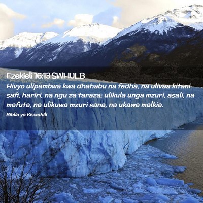 Picture 02 - Ezekieli 16:13 SWHULB - Hivyo ulipambwa kwa dhahabu na fedha, na ulivaa - Bible Verse Picture