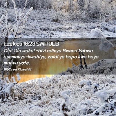 Picture 02 - Ezekieli 16:23 SWHULB - Ole! Ole wako! -hivi ndivyo Bwana Yahwe - Bible Verse Picture
