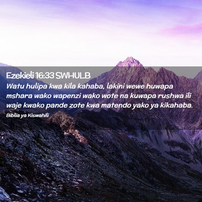 Picture 02 - Ezekieli 16:33 SWHULB - Watu hulipa kwa kila kahaba, lakini wewe huwapa - Bible Verse Picture