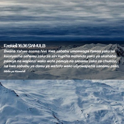 Picture 02 - Ezekieli 16:36 SWHULB - Bwana Yahwe asema hivi: Kwa sababu umemwaga tamaa - Bible Verse Picture