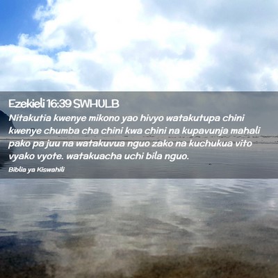 Picture 02 - Ezekieli 16:39 SWHULB - Nitakutia kwenye mikono yao hivyo watakutupa - Bible Verse Picture