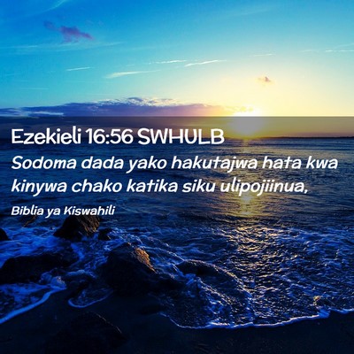 Picture 02 - Ezekieli 16:56 SWHULB - Sodoma dada yako hakutajwa hata kwa kinywa chako - Bible Verse Picture