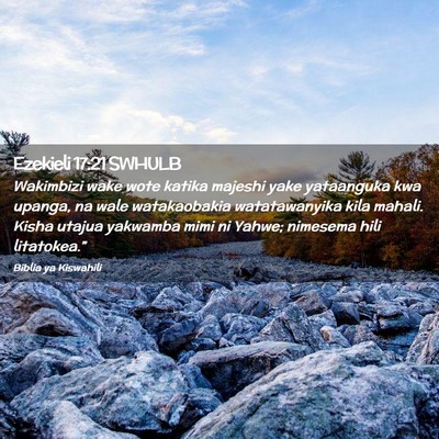 Picture 02 - Ezekieli 17:21 SWHULB - Wakimbizi wake wote katika majeshi yake - Bible Verse Picture