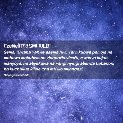 Picture 02 - Ezekieli 17:3 SWHULB - Sema, 'Bwana Yahwe asema hivi: Tai mkubwa pamoja - Bible Verse Picture
