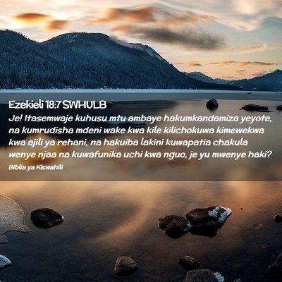 Picture 02 - Ezekieli 18:7 SWHULB - Je! Itasemwaje kuhusu mtu ambaye hakumkandamiza - Bible Verse Picture