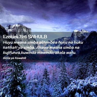 Picture 02 - Ezekieli 19:6 SWHULB - Huyu mwana simba alitembea huku na huku katikati - Bible Verse Picture