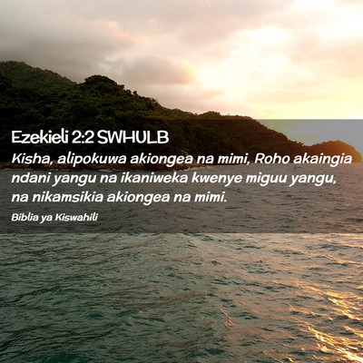 Picture 02 - Ezekieli 2:2 SWHULB - Kisha, alipokuwa akiongea na mimi, Roho akaingia - Bible Verse Picture