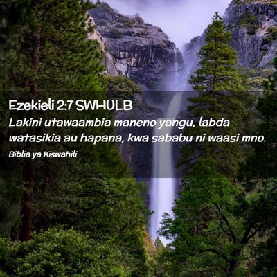 Picture 02 - Ezekieli 2:7 SWHULB - Lakini utawaambia maneno yangu, labda watasikia - Bible Verse Picture