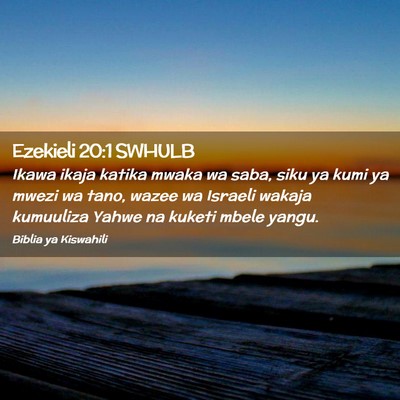 Picture 02 - Ezekieli 20:1 SWHULB - Ikawa ikaja katika mwaka wa saba, siku ya kumi ya - Bible Verse Picture