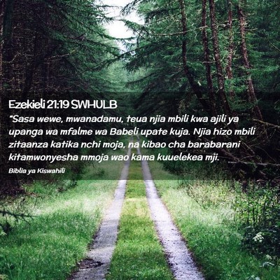 Picture 02 - Ezekieli 21:19 SWHULB - “Sasa wewe, mwanadamu, teua njia mbili kwa - Bible Verse Picture