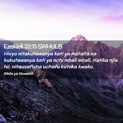 Picture 02 - Ezekieli 22:15 SWHULB - Hivyo nitakutawanya kati ya mataifa na - Bible Verse Picture