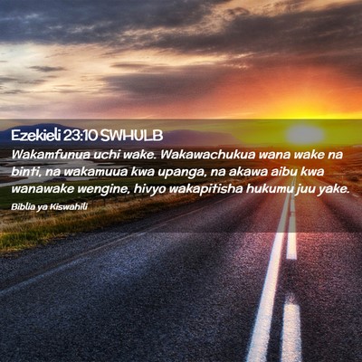Picture 02 - Ezekieli 23:10 SWHULB - Wakamfunua uchi wake. Wakawachukua wana wake na - Bible Verse Picture