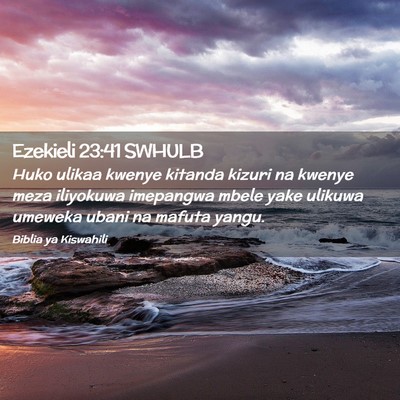 Picture 02 - Ezekieli 23:41 SWHULB - Huko ulikaa kwenye kitanda kizuri na kwenye meza - Bible Verse Picture