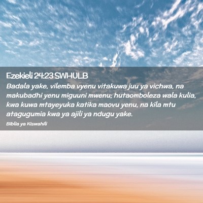 Picture 02 - Ezekieli 24:23 SWHULB - Badala yake, vilemba vyenu vitakuwa juu ya - Bible Verse Picture