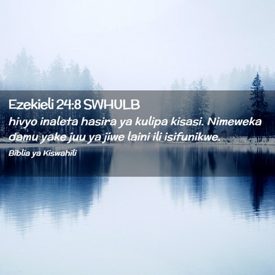 Picture 02 - Ezekieli 24:8 SWHULB - hivyo inaleta hasira ya kulipa kisasi. Nimeweka - Bible Verse Picture