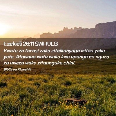 Picture 02 - Ezekieli 26:11 SWHULB - Kwato za farasi zake zitaikanyaga mitaa yako - Bible Verse Picture