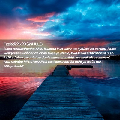 Picture 02 - Ezekieli 26:20 SWHULB - kisha nitakushusha chini kwenda kwa watu wa - Bible Verse Picture
