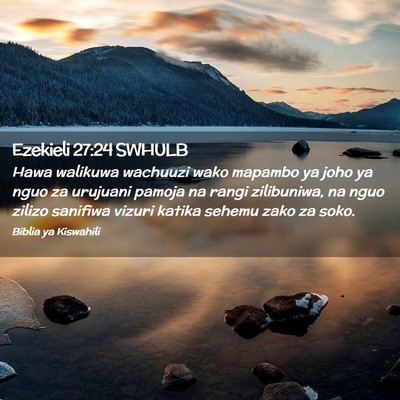 Picture 02 - Ezekieli 27:24 SWHULB - Hawa walikuwa wachuuzi wako mapambo ya joho ya - Bible Verse Picture