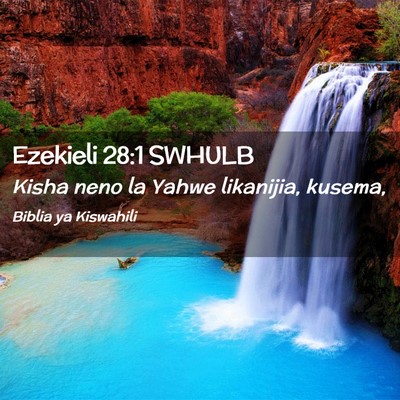 Picture 02 - Ezekieli 28:1 SWHULB - Kisha neno la Yahwe likanijia, - Bible Verse Picture