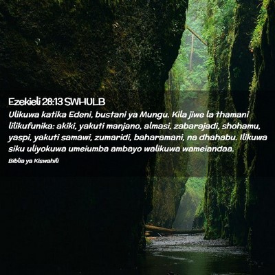 Picture 02 - Ezekieli 28:13 SWHULB - Ulikuwa katika Edeni, bustani ya Mungu. Kila jiwe - Bible Verse Picture