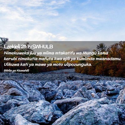Picture 02 - Ezekieli 28:14 SWHULB - Nimekuweka juu ya mlima mtakatifu wa Mungu kama - Bible Verse Picture