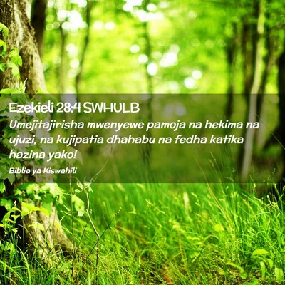 Picture 02 - Ezekieli 28:4 SWHULB - Umejitajirisha mwenyewe pamoja na hekima na - Bible Verse Picture