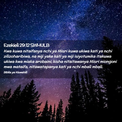 Picture 02 - Ezekieli 29:12 SWHULB - Kwa kuwa nitaifanya nchi ya Misri kuwa ukiwa kati - Bible Verse Picture