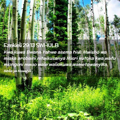 Picture 02 - Ezekieli 29:13 SWHULB - Kwa kuwa Bwana Yahwe asema hivi: Mwisho wa miaka - Bible Verse Picture