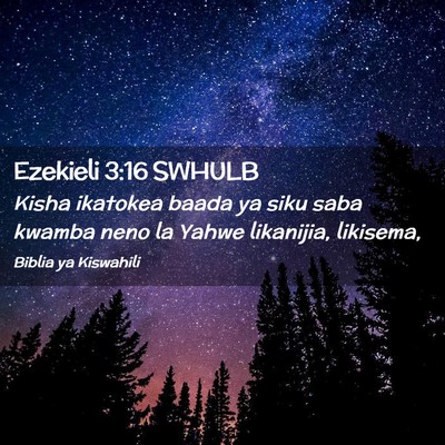 Picture 02 - Ezekieli 3:16 SWHULB - Kisha ikatokea baada ya siku saba kwamba neno la - Bible Verse Picture