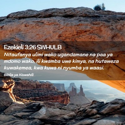 Picture 02 - Ezekieli 3:26 SWHULB - Nitaufanya ulimi wako ugandamane na paa ya mdomo - Bible Verse Picture