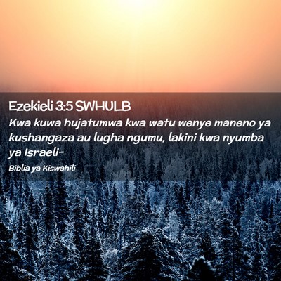 Picture 02 - Ezekieli 3:5 SWHULB - Kwa kuwa hujatumwa kwa watu wenye maneno ya - Bible Verse Picture
