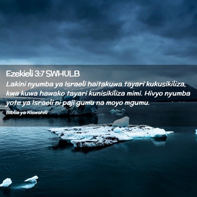 Picture 02 - Ezekieli 3:7 SWHULB - Lakini nyumba ya Israeli haitakuwa tayari - Bible Verse Picture