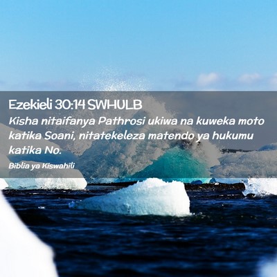 Picture 02 - Ezekieli 30:14 SWHULB - Kisha nitaifanya Pathrosi ukiwa na kuweka moto - Bible Verse Picture