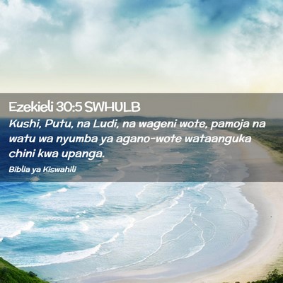 Picture 02 - Ezekieli 30:5 SWHULB - Kushi, Putu, na Ludi, na wageni wote, pamoja na - Bible Verse Picture