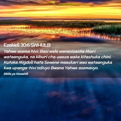 Picture 02 - Ezekieli 30:6 SWHULB - Yahwe asema hivi: Basi wale wanaoisaidia Misri - Bible Verse Picture