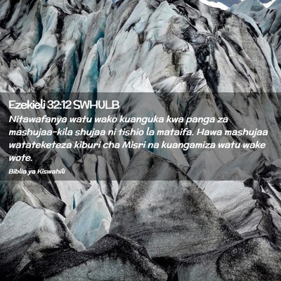 Picture 02 - Ezekieli 32:12 SWHULB - Nitawafanya watu wako kuanguka kwa panga za - Bible Verse Picture