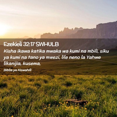 Picture 02 - Ezekieli 32:17 SWHULB - Kisha ikawa katika mwaka wa kumi na mbili, siku - Bible Verse Picture