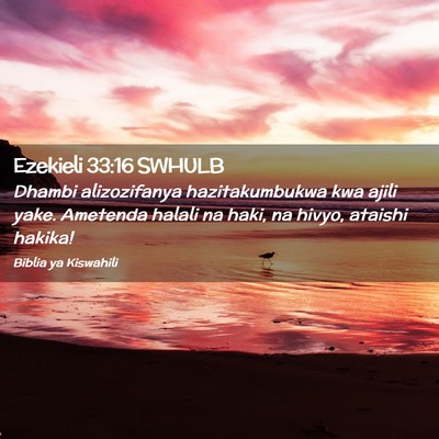 Picture 02 - Ezekieli 33:16 SWHULB - Dhambi alizozifanya hazitakumbukwa kwa ajili - Bible Verse Picture