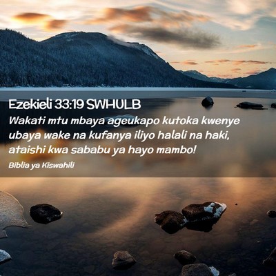 Picture 02 - Ezekieli 33:19 SWHULB - Wakati mtu mbaya ageukapo kutoka kwenye ubaya - Bible Verse Picture