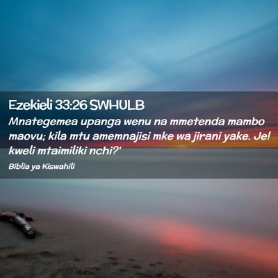 Picture 02 - Ezekieli 33:26 SWHULB - Mnategemea upanga wenu na mmetenda mambo maovu; - Bible Verse Picture