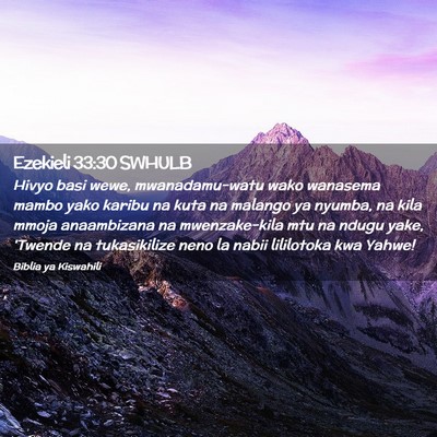 Picture 02 - Ezekieli 33:30 SWHULB - Hivyo basi wewe, mwanadamu-watu wako wanasema - Bible Verse Picture