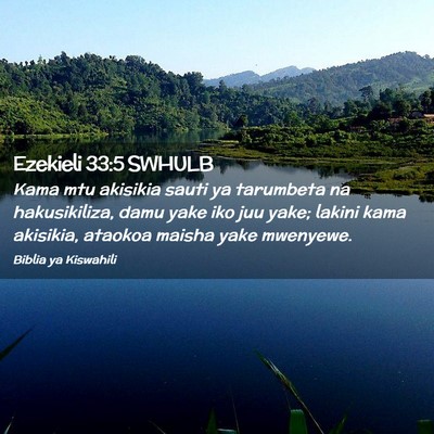 Picture 02 - Ezekieli 33:5 SWHULB - Kama mtu akisikia sauti ya tarumbeta na - Bible Verse Picture