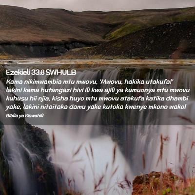 Picture 02 - Ezekieli 33:8 SWHULB - Kama nikimwambia mtu mwovu, 'Mwovu, hakika - Bible Verse Picture